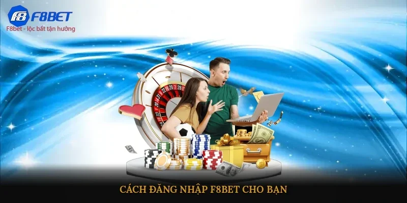 Cách đăng nhập F8BET cho bạn
