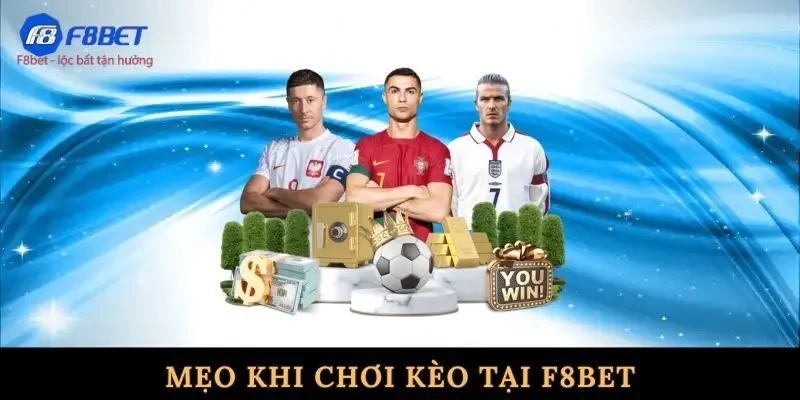 Mẹo khi chơi kèo tại f8bet 
